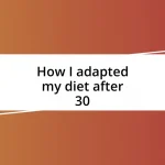 How I adapted my diet after 30