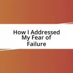 How I Addressed My Fear of Failure