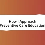 How I Approach Preventive Care Education