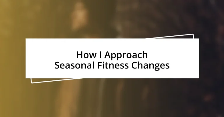 How I Approach Seasonal Fitness Changes