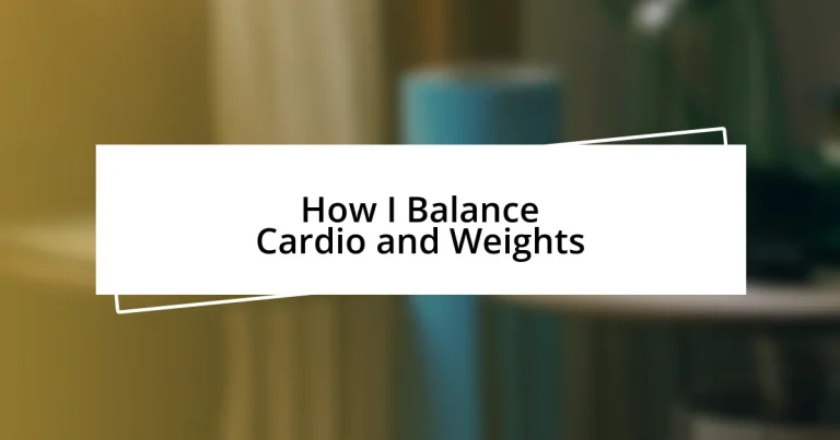 How I Balance Cardio and Weights