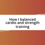 How I balanced cardio and strength training