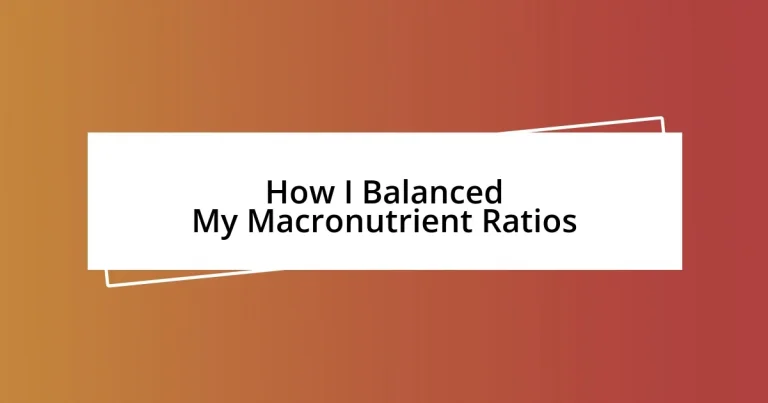 How I Balanced My Macronutrient Ratios