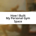 How I Built My Personal Gym Space