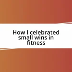 How I celebrated small wins in fitness