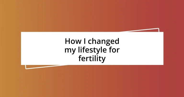 How I changed my lifestyle for fertility