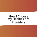 How I Choose My Health Care Providers