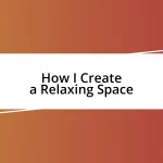 How I Create a Relaxing Space