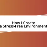 How I Create a Stress-Free Environment