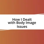 How I Dealt with Body Image Issues