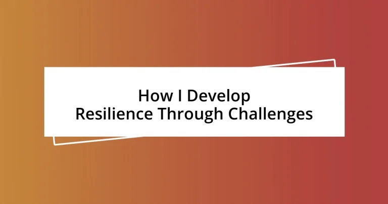 How I Develop Resilience Through Challenges