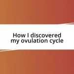 How I discovered my ovulation cycle