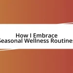 How I Embrace Seasonal Wellness Routines