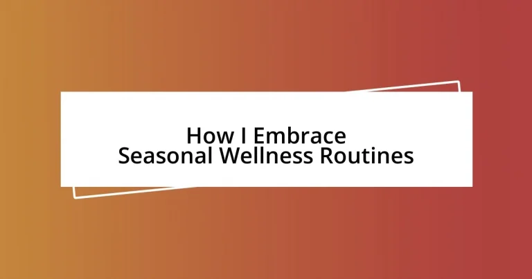 How I Embrace Seasonal Wellness Routines