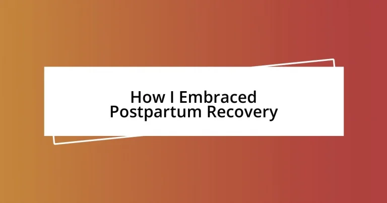 How I Embraced Postpartum Recovery