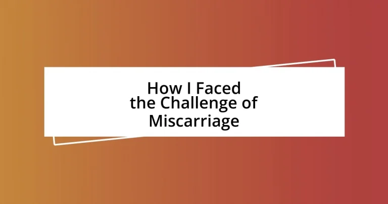 How I Faced the Challenge of Miscarriage