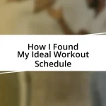 How I Found My Ideal Workout Schedule