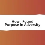 How I Found Purpose in Adversity