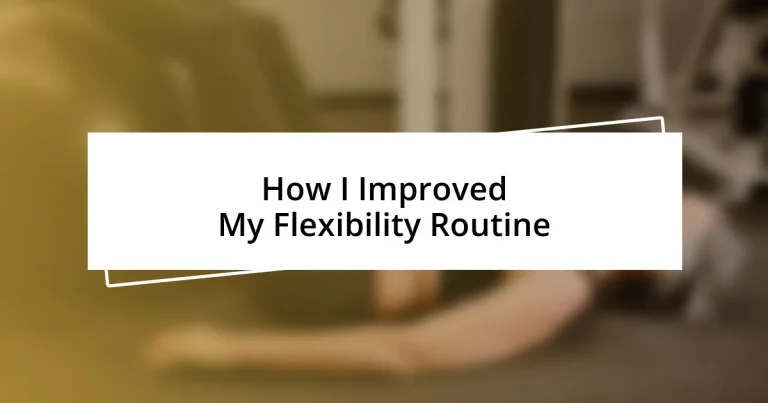 How I Improved My Flexibility Routine