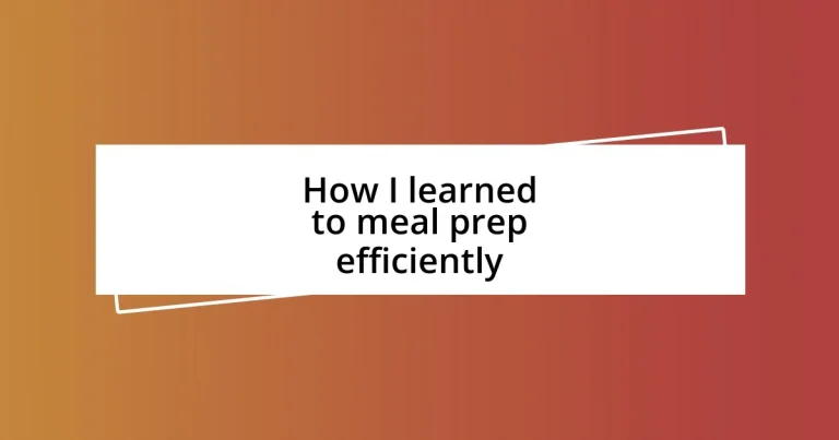 How I learned to meal prep efficiently