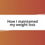 How I maintained my weight loss