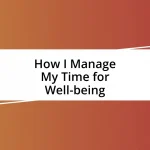 How I Manage My Time for Well-being