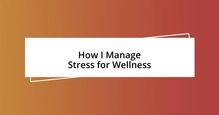 How I Manage Stress for Wellness