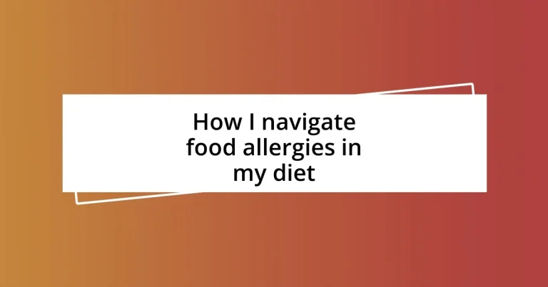 How I navigate food allergies in my diet