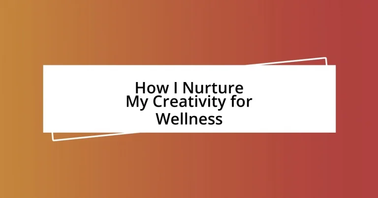 How I Nurture My Creativity for Wellness