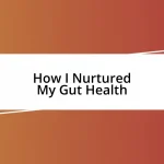 How I Nurtured My Gut Health