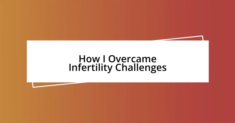 How I Overcame Infertility Challenges