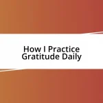 How I Practice Gratitude Daily