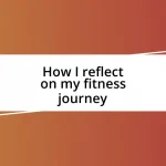 How I reflect on my fitness journey