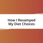 How I Revamped My Diet Choices