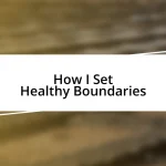 How I Set Healthy Boundaries