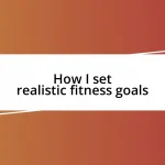 How I set realistic fitness goals