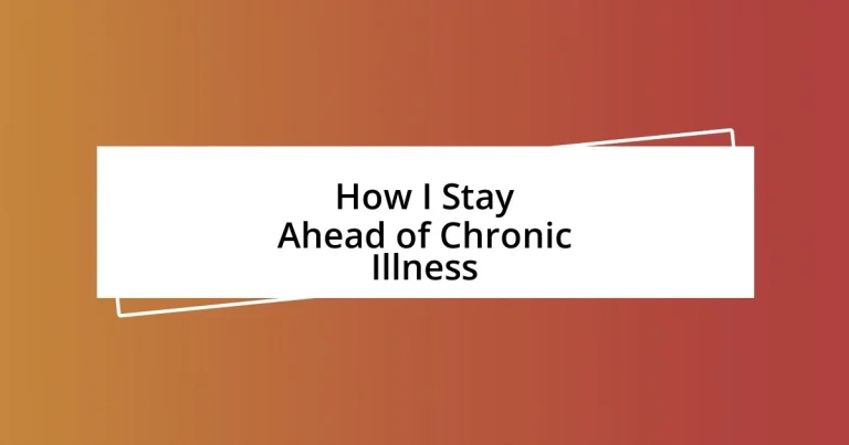 How I Stay Ahead of Chronic Illness