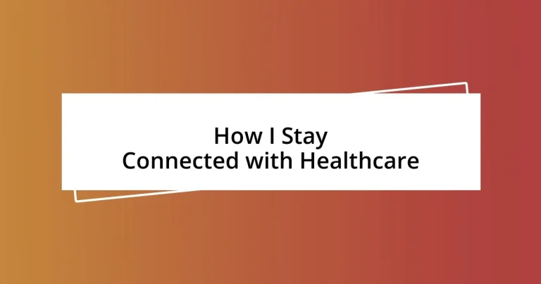 How I Stay Connected with Healthcare