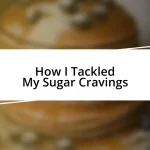 How I Tackled My Sugar Cravings