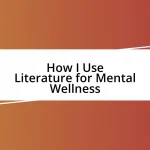 How I Use Literature for Mental Wellness