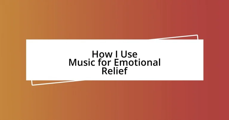 How I Use Music for Emotional Relief