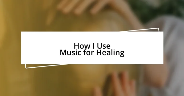 How I Use Music for Healing