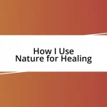 How I Use Nature for Healing