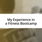 My Experience in a Fitness Bootcamp