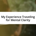 My Experience Traveling for Mental Clarity