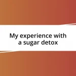 My experience with a sugar detox