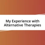 My Experience with Alternative Therapies