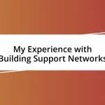 My Experience with Building Support Networks