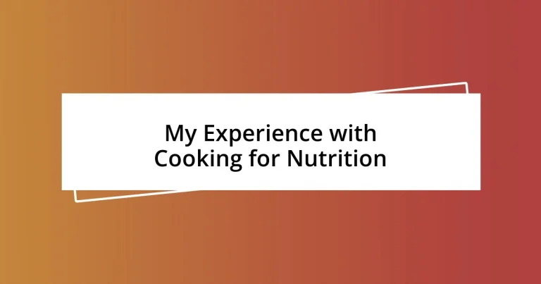 My Experience with Cooking for Nutrition