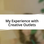 My Experience with Creative Outlets